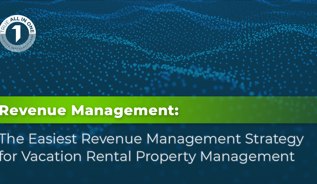 The Easiest Revenue Management Strategy for Vacation Rental Management