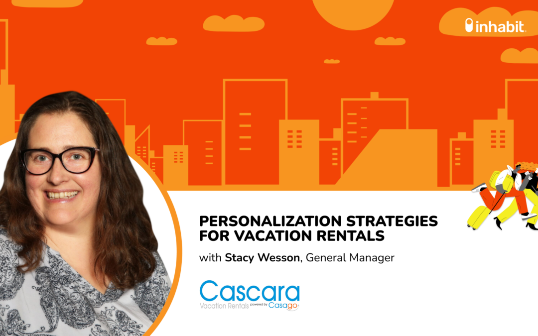 Personalization Strategies for Vacation Rentals with Stacy Wesson of Cascara Vacation Rentals