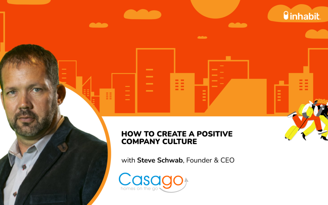 Creating a Positive Company Culture: Lessons from Steve Schwab of Casago