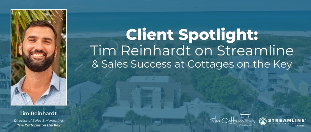 Client Spotlight: Tim Reinhardt on Streamline and Sales Success at Cottages on the Key