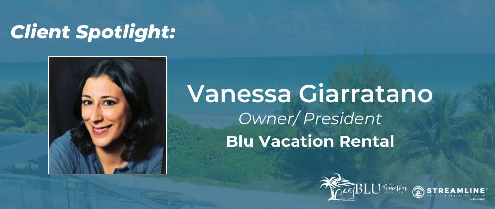 Client Spotlight: Vanessa Giarratano on the Reliability of Streamline Vacation Rental Software